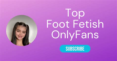 piedi onlyfans|Top 10 Foot Fetish OnlyFans & Best Feet OnlyFans